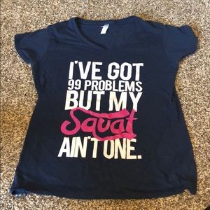 “I’ve got 99 problems but my squat ain’t one” tee